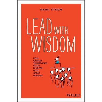 Lead with Wisdom - by  Mark Strom (Paperback)