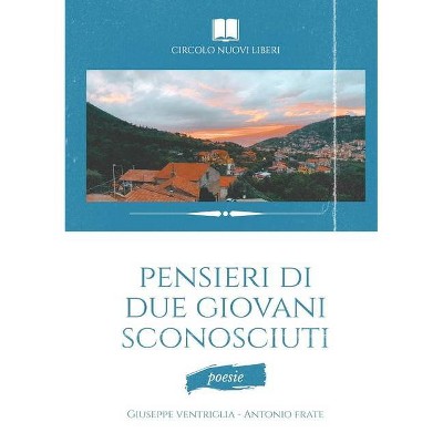 Pensieri di due giovani sconosciuti - by  Giuseppe Ventriglia & Antonio Frate (Paperback)