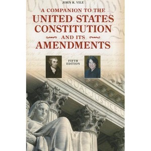 Companion to the United States Constitution and Its Amendments - (Companion to the United States Constitution & Its Amendments (Paperback)) - 1 of 1