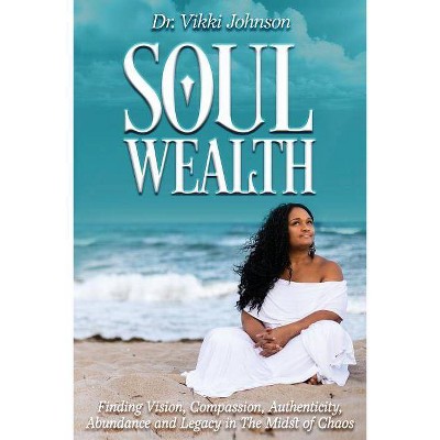 Soul Wealth - by  Vikki Johnson (Paperback)