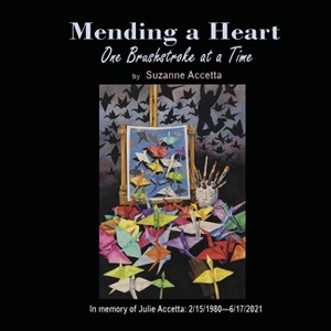 Mending a Heart One Brushstroke at a Time - by  Suzanne Accetta (Hardcover) - 1 of 1