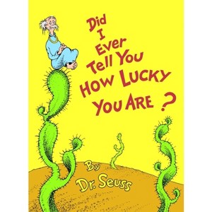 Did I Ever Tell You How Lucky You Are? - (Classic Seuss) by  Dr Seuss (Hardcover) - 1 of 1