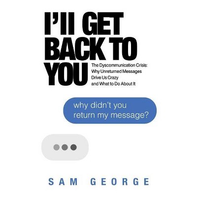 I'll Get Back to You - by  Sam George (Paperback)