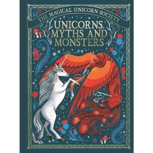 Unicorns, Myths and Monsters - (Magical Unicorn Society) by  Anne Marie Ryan (Hardcover) - 1 of 1