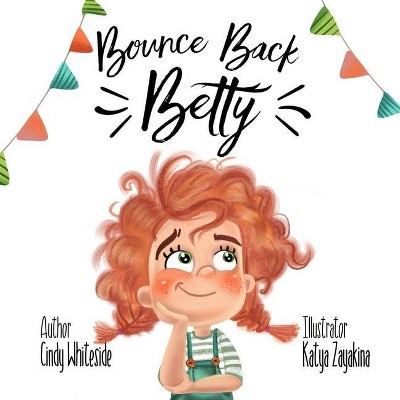 Bounce Back Betty - (Social Skills for Kids) by  Cindy Whiteside (Paperback)