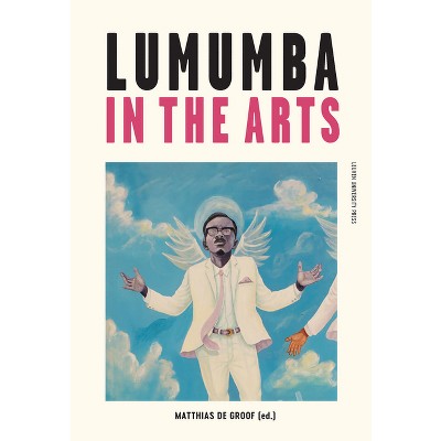Lumumba in the Arts - by  Matthias de Groof (Paperback)