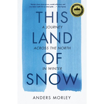 This Land of Snow - by  Anders Morley (Paperback)
