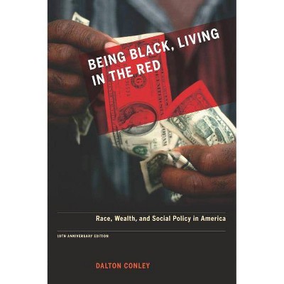 Being Black, Living in the Red - by  Dalton Conley (Paperback)