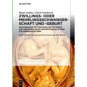 Schwangerschaft, Geburt und Wochenbett von Zwillingen und höhergradigen Mehrlingen - by  Birgit Arabin & Ulrich Gembruch (Hardcover) - 1 of 1
