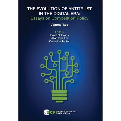 THE EVOLUTION OF ANTITRUST IN THE DIGITAL ERA - Vol. Two - by  David S Evans & Allan Fels Ao & Catherine Tucker (Hardcover)