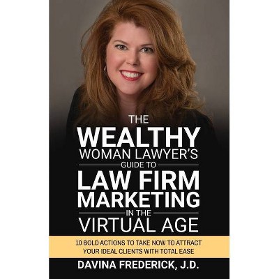 The Wealthy Woman Lawyer's Guide to Law Firm Marketing in the Virtual Age - by  Davina Frederick (Paperback)