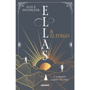 Ellas Y El Fuego. Un Mundo a Punto de Arder / Them and the Fire - (Ellas Y Fuego) by  Alice Doublier (Paperback) - 1 of 1