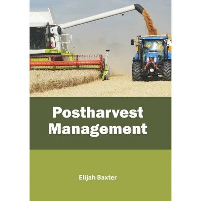 Postharvest Management - by  Elijah Baxter (Hardcover)