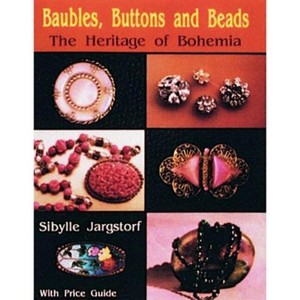 Baubles, Buttons and Beads the Heritage of Bohemia - by  Sibylle Jargstorf (Paperback) - 1 of 1