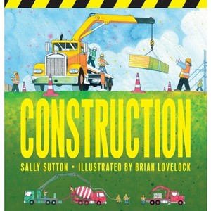 Construction - (Construction Crew) by  Sally Sutton (Board Book) - 1 of 1