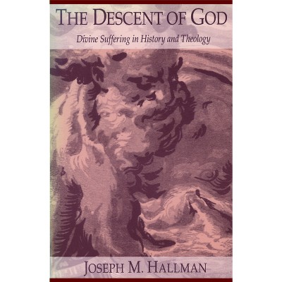 The Descent of God - by  Joseph M Hallman (Paperback)