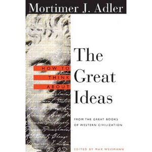 How to Think about the Great Ideas - by  Mortimer Adler (Paperback) - 1 of 1