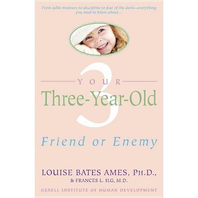 Your Three-Year-Old - by  Louise Bates Ames & Frances L Ilg (Paperback)