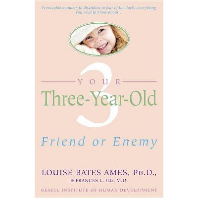 Your Three-Year-Old - by  Louise Bates Ames & Frances L Ilg (Paperback)