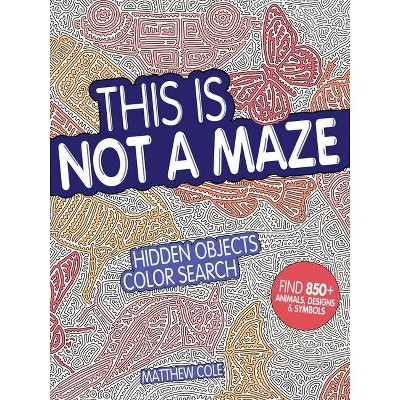 This Is Not a Maze - by  Matthew Cole (Paperback)