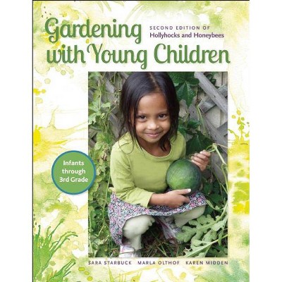 Gardening with Young Children - 2nd Edition by  Sara Starbuck & Marla Olthof & Karen Midden (Paperback)