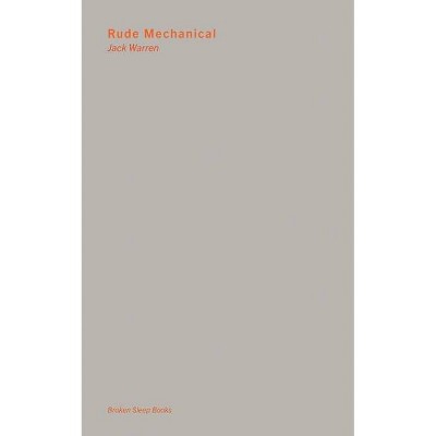 Rude Mechanical - by  Jack Warren (Paperback)