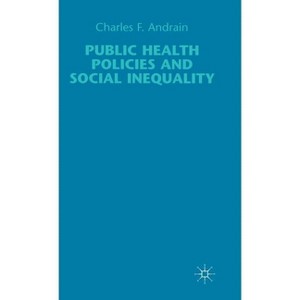 Public Health Policies and Social Inequality - by  C Andrain (Hardcover) - 1 of 1