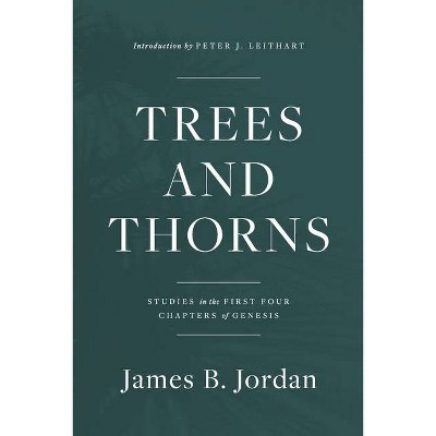 Trees and Thorns - by  James B Jordan (Paperback)