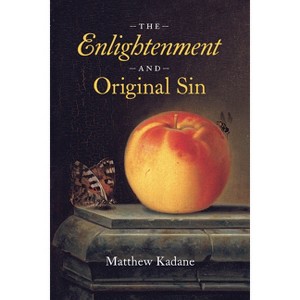 The Enlightenment and Original Sin - (Life of Ideas) by Matthew Kadane - 1 of 1