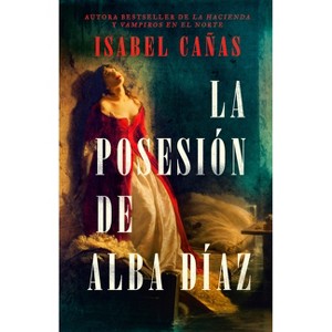 La Posesión de Alba Díaz / The Possession of Alba Díaz - by  Isabel Cañas (Paperback) - 1 of 1