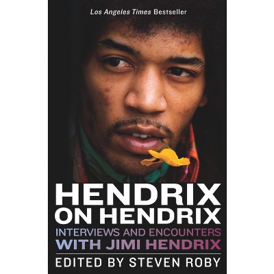 Hendrix on Hendrix - (Musicians in Their Own Words) by  Steven Roby (Paperback)