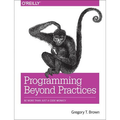 Programming Beyond Practices - by  Gregory T Brown (Paperback)