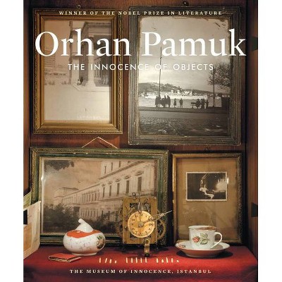 The Innocence of Objects - by  Orhan Pamuk (Paperback)