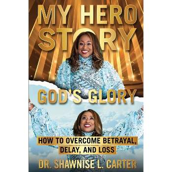 My Hero Story, God's Glory - by  Shawnise Carter (Paperback)