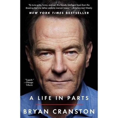 A Life in Parts - by  Bryan Cranston (Paperback)