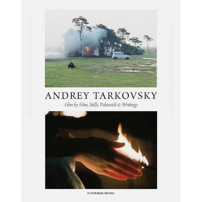 Andrey Tarkovsky: Life and Work - by  Andrey Tarkovsky & Hans-Joachim Schlegel & Lothar Schirmer (Hardcover)