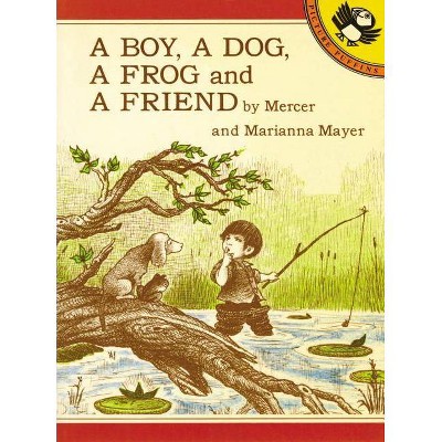 A Boy, a Dog, a Frog, and a Friend - (Boy, a Dog, and a Frog) by  Mercer Mayer & Marianna Mayer (Paperback)