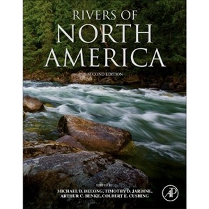 Rivers of North America - 2nd Edition by  Michael D DeLong & Timothy D Jardine & Arthur C Benke & Colbert E Cushing (Paperback) - 1 of 1