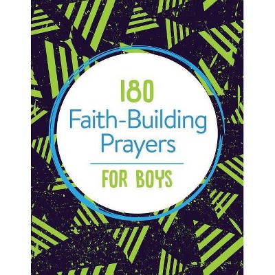 180 Faith-Building Prayers for Boys - by  Janice Thompson (Paperback)