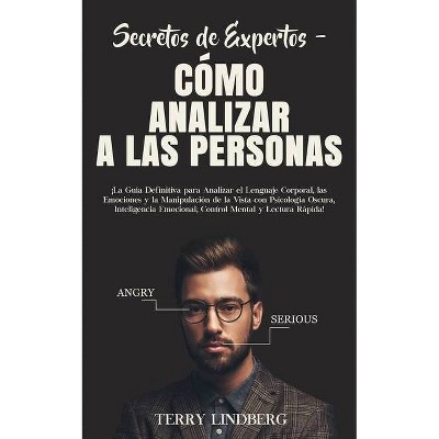 Secretos de Expertos - Cómo Analizar a las Personas - by  Terry Lindberg (Paperback)