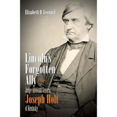 Lincoln's Forgotten Ally - (Civil War America) by  Elizabeth D Leonard (Paperback)