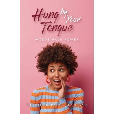 Hung by Your Tongue - by  Patricia Pope-Jackson (Paperback)