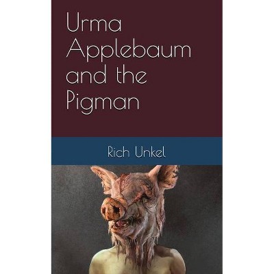 Urma Applebaum and the Pigman - by  Rich Unkel (Paperback)