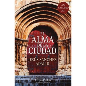 El Alma de la Ciudad (the Soul of the City - Spanish Edition) - by  Jesús Sánchez Adalid (Paperback) - 1 of 1