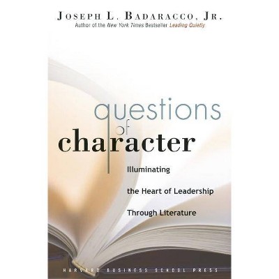 Questions of Character - by  Joseph L Badaracco (Hardcover)