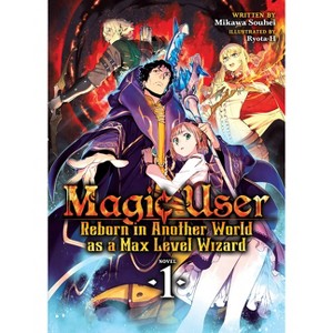 Magic User: Reborn in Another World as a Max Level Wizard (Light Novel) Vol. 1 - by  Mikawa Souhei (Paperback) - 1 of 1