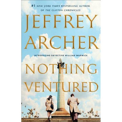 Nothing Ventured - (William Warwick Novels) by  Jeffrey Archer (Hardcover)