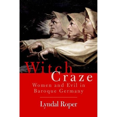 Witch Craze - by  Lyndal Roper (Paperback)