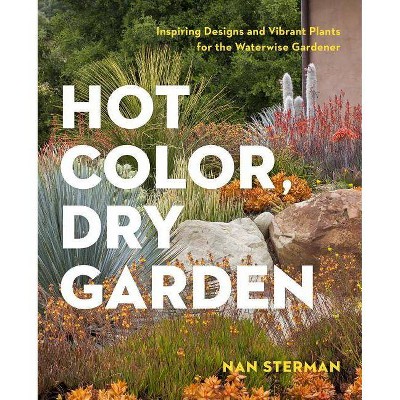 Hot Color, Dry Garden - by  Nan Sterman (Paperback)