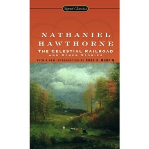 The Celestial Railroad and Other Stories - (Signet Classics) by  Nathaniel Hawthorne (Paperback) - 1 of 1